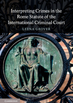 Libro Interpreting Crimes in the Rome Statute of the International Criminal Court <span> Leena Grover </span> - KusiBooks