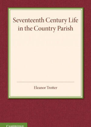 Libro Seventeenth Century Life in the Country Parish <span> Eleanor Trotter </span> - KusiBooks
