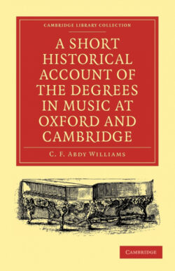 Libro A   Short Historical Account of the Degrees in Music at Oxford and Cambridge  C. F. Abdy Williams  - KusiBooks