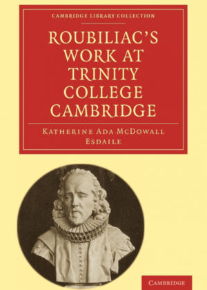 Libro Roubiliacs Work at Trinity College Cambridge <span> Katharine Ada McDowall Esdaile/Katherine Ada McDowall Esdaile/Esdaile Katherine Ada McDowall </span> - KusiBooks