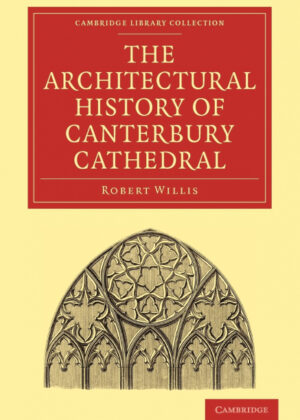 Libro The Architectural History of Canterbury             Cathedral <span> Robert Willis </span> - KusiBooks