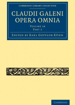 Claudii Galeni Opera Omnia - Volume 18, Part 2 <span>  </span>