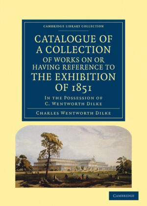 Libro Catalogue of a Collection of Works on or Having Reference to the Exhibition of 1851 <span> Charles Wentworth Dilke </span> - KusiBooks
