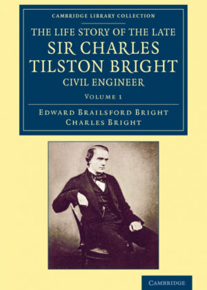 Libro The Life Story of the Late Sir Charles Tilston Bright, Civil Engineer - Volume 1 <span> Edward Brailsford Bright/Charles Bright </span> - KusiBooks
