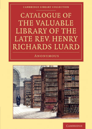 Libro Catalogue of the Valuable Library of the Late REV. Henry Richards Luard <span> Anonymous </span> - KusiBooks