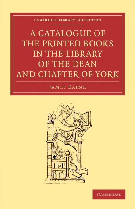 A Catalogue of the Printed Books in the Library of the Dean and Chapter of York <span> James Raine </span> 1 Libro A Catalogue of the Printed Books in the Library of the Dean and Chapter of York James Raine - KusiBooks