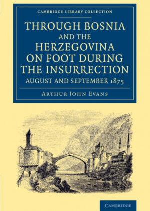 Libro Through Bosnia and the Herzegovina on Foot During the Insurrection, August and September 1875 <span> Arthur John Evans </span> - KusiBooks