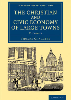 Libro The Christian and Civic Economy of Large Towns <span> Thomas Chalmers </span> - KusiBooks