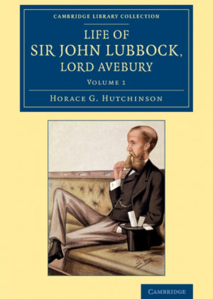 Libro Life of Sir John Lubbock, Lord Avebury <span> Horace G. Hutchinson </span> - KusiBooks