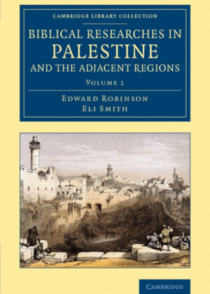 Libro Biblical Researches in Palestine and the Adjacent Regions - Volume             1 <span> Edward Robinson/Eli Smith </span> - KusiBooks