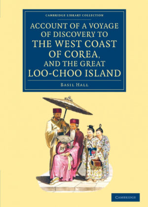 Libro Account of a Voyage of Discovery to the West Coast of Corea, and the             Great Loo-Choo Island <span> Basil Hall </span> - KusiBooks
