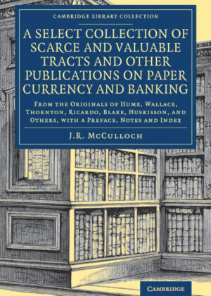 Libro A Select Collection of Scarce and Valuable Tracts and Other Publications on Paper Currency and Banking <span>  </span> - KusiBooks