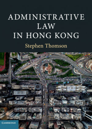 Administrative Law in Hong Kong <span> Stephen Thomson </span>