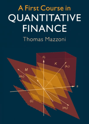 Libro A First Course in Quantitative Finance <span> Thomas Mazzoni </span> - KusiBooks