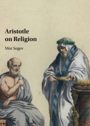 Aristotle on Religion <span> Mor Segev </span>