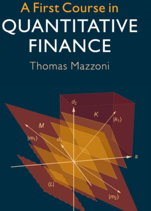 Libro A First Course in Quantitative Finance <span> Thomas Mazzoni </span> - KusiBooks