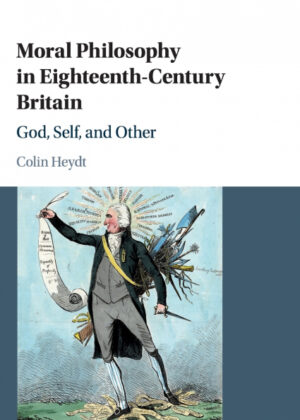 Moral Philosophy in Eighteenth-Century             Britain <span> Colin Heydt </span>