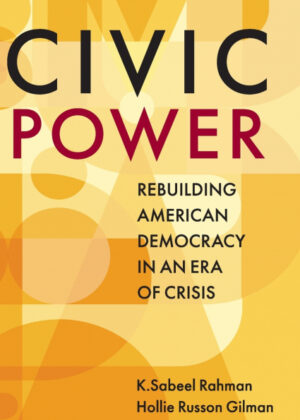 Civic Power <span> K.Sabeel Rahman/Hollie Russon Gilman </span>