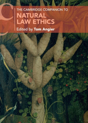 The Cambridge Companion to Natural Law Ethics <span>  </span>