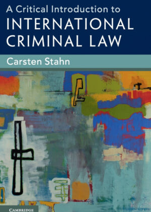 A Critical Introduction to International Criminal             Law <span> Carsten Stahn </span>