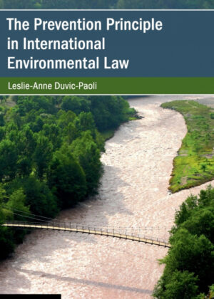 The Prevention Principle in International Environmental Law <span> Leslie-Anne Duvic-Paoli </span>