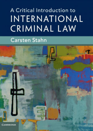 A Critical Introduction to International Criminal             Law <span> Carsten Stahn </span>