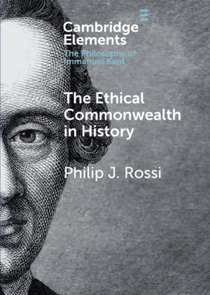 The Ethical Commonwealth in History <span> Philip J. Rossi </span>