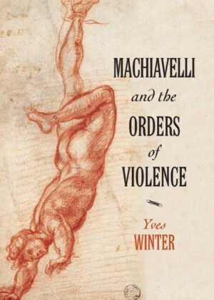 Libro Machiavelli and the Orders of Violence <span> Yves Winter </span> - KusiBooks