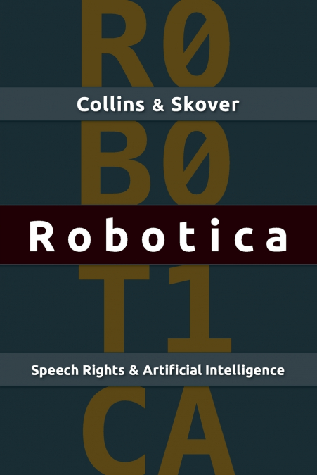 Robotica <span> Ronald K. L. Collins/David M. Skover </span> 1 Libro Robotica Ronald K. L. Collins/David M. Skover - KusiBooks