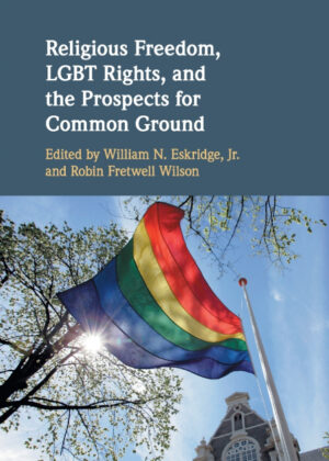 Religious Freedom, LGBT Rights, and the Prospects for Common Ground <span>  </span>