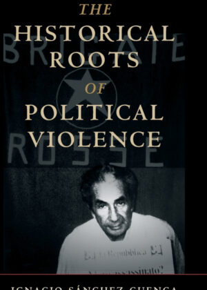 Libro The Historical Roots of Political Violence <span> Ignacio Sánchez-Cuenca </span> - KusiBooks
