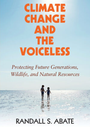 Climate Change and the Voiceless <span> Randall S. Abate </span>