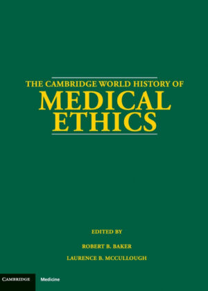 The Cambridge World History of Medical Ethics <span>  </span>