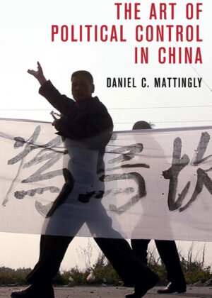Libro The Art of Political Control in China <span> Daniel C. Mattingly </span> - KusiBooks