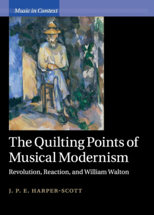 The Quilting Points of Musical Modernism <span> J. P. E. Harper-Scott </span>