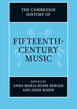 The Cambridge History of Fifteenth-Century Music <span>  </span>