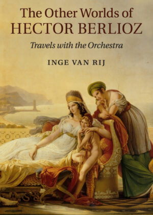 The Other Worlds of Hector Berlioz <span> Inge van Rij </span>