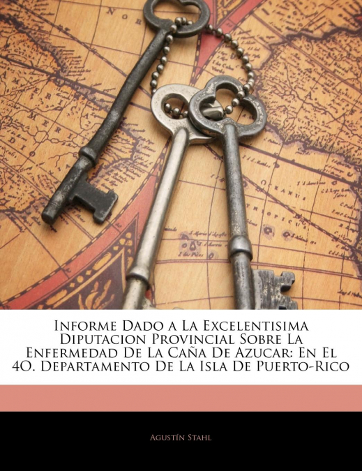 Informe Dado a La Excelentisima Diputacion Provincial Sobre La Enfermedad De La Caña De Azucar <span> Agustín Stahl </span> 1 Libro Informe Dado a La Excelentisima Diputacion Provincial Sobre La Enfermedad De La Caña De Azucar Agustín Stahl - KusiBooks