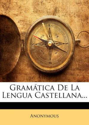 Libro Gramática De La Lengua Castellana... <span> . Anonymous </span> - KusiBooks