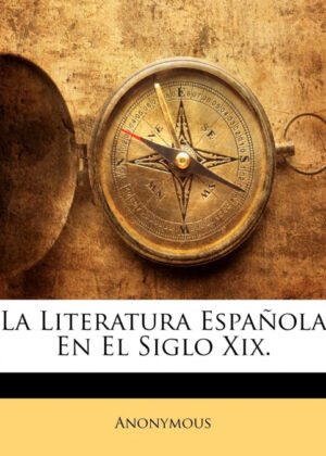 Libro La Literatura Española En El Siglo Xix. <span> Anonymous </span> - KusiBooks