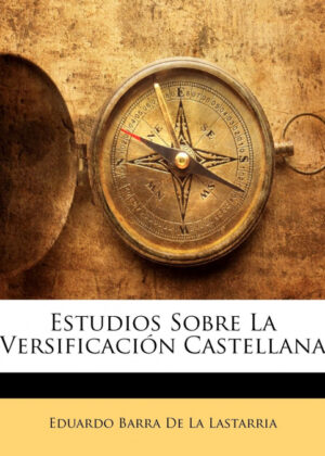 Libro Estudios Sobre La Versificación Castellana <span> Eduardo Barra De La Lastarria </span> - KusiBooks