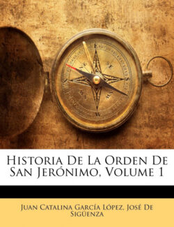 Libro Historia De La Orden De San Jerónimo, Volume 1  Juan Catalina García López/José De SigÁ¼enza  - KusiBooks