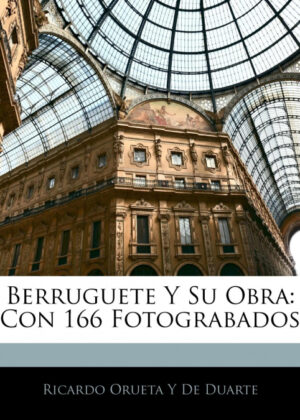 Libro Berruguete Y Su Obra <span> Ricardo Orueta Y De Duarte </span> - KusiBooks