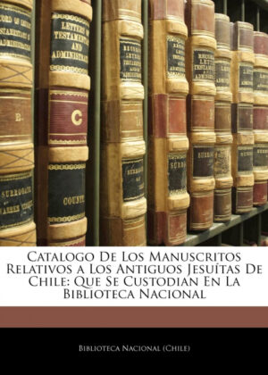 Libro Catalogo De Los Manuscritos Relativos a Los Antiguos Jesuítas De Chile <span>  </span> - KusiBooks