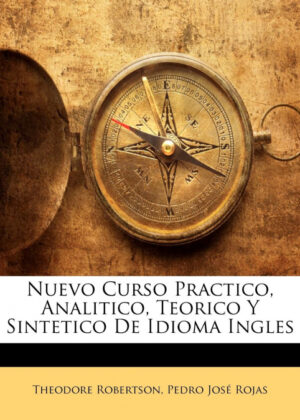 Libro Nuevo Curso Practico, Analitico, Teorico Y Sintetico De Idioma Ingles <span> Théodore Robertson/Pedro José Rojas </span> - KusiBooks