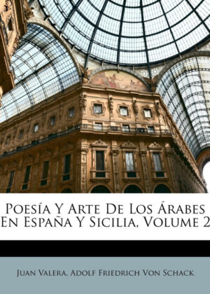 Libro Poesía Y Arte De Los Árabes En España Y Sicilia, Volume 2 <span> Juan Valera/Adolf Friedrich von Schack </span> - KusiBooks