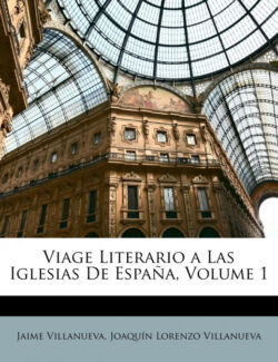 Libro Viage Literario a Las Iglesias De España, Volume 1  Joaquin Lorenzo Villanueva/Jaime Villanueva  - KusiBooks
