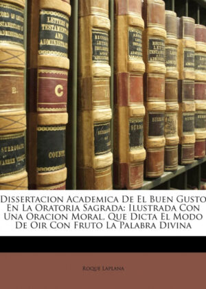 Libro Dissertacion Academica De El Buen Gusto En La Oratoria Sagrada <span> Roque Laplana </span> - KusiBooks