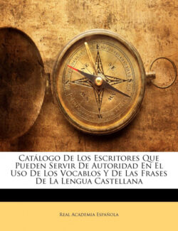 Libro Catálogo De Los Escritores Que Pueden Servir De Autoridad En El Uso De Los Vocablos Y De Las Frases De La Lengua Castellana  Real Academia Española  - KusiBooks