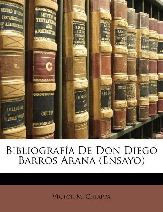 Bibliografía De Don Diego Barros Arana (Ensayo) <span> Victor M. Chiappa </span> 1 Libro Bibliografía De Don Diego Barros Arana Victor M. Chiappa - KusiBooks